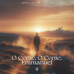 Voster & Gallardo x Ketafere - O Come, O Come, Emmanual