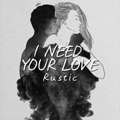 Rustic - I Need Your Love (Original Mix)