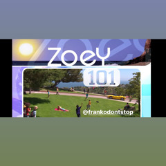 Zoey 101 [@frankodontstop REMIX]