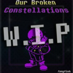 Fallen Stars - Our Broken Constellations [W.I.P]