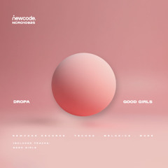 Dropa - Good Girls (Stream Edit) :: Release Date: 07-11-25