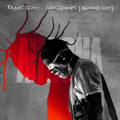 Travis Scott - Goosebumps (Ahoona edit / Filtered due to copyright)
