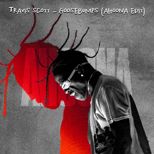 Travis Scott - Goosebumps (Ahoona edit / Filtered due to copyright)