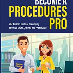 VIEW [KINDLE PDF EBOOK EPUB] Become A Procedures Pro: The Admin's Guide to Developing