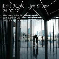 Drift Deeper Live Show 215 - 31.07.22
