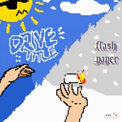 ☼ Drive title :: FLASH PAPER ⛇