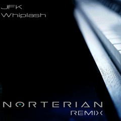 JFK - Whiplash (Norterian Remix)