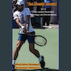 [EBOOK] 📕 The Tennis Manual: Vol. III Two-handed Backhand Technique and Biomechanics EBOOK #pdf