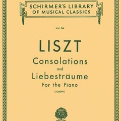 GET EPUB KINDLE PDF EBOOK Consolations and Liebestraume: Schirmer Library of Classics Volume 341 Pia