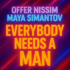Offer Nissim & Maya Simantov - Everybody Needs A Man (Marco Antonio Remix) #FREEDOWNLOAD
