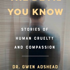 [eBook] ⚡️ DOWNLOAD The Devil You Know Stories of Human Cruelty and Compassion