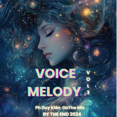 VOICE MELODY VOL 3 - END 2024 - Ph Duy Kiên 🐻‍❄️ Mixx