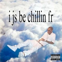 i js be chillin fr (prod. Kion Lights)