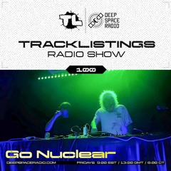 Tracklistings Radio Show #100 (2023.03.24) : Go Nuclear @ Deep Space Radio
