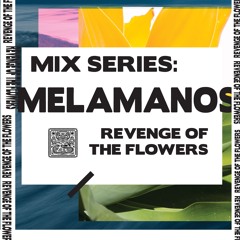 SHNGMIX30 Revenge Of The Flowers Mix Series:Melamanos
