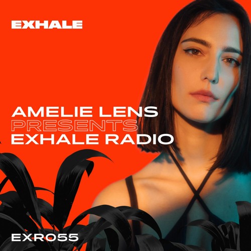 Stream Amelie Lens Presents Exhale Radio 055 By Amelie Lens Listen