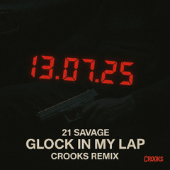 Glock in my Lap (CROOKS REMIX) 21 Savage (FREE DOWNLOAD)
