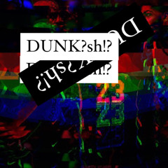 DUNK?sh!?