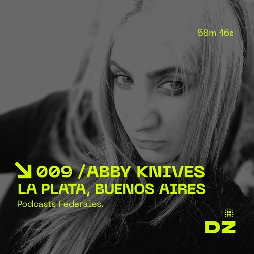 #PodcastsFederales- 009: Abby Knives (La Plata, Buenos Aires)