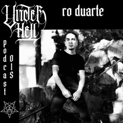 UNDER HELL PODCAST015 - RO DUARTE