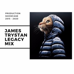 James Trystan - Legacy Mix [Production Showcase 2015 /2020]