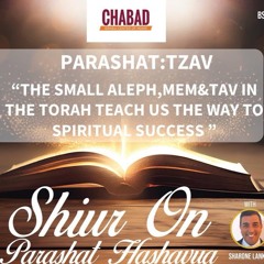 “THE SMALL ALEPH,MEM &TAV IN THE TORAH TEACH US THE PATH TO SPIRITUAL SUCCESS” PARASHAT TZAV