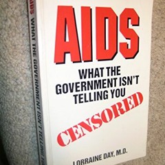 VIEW [KINDLE PDF EBOOK EPUB] AIDS: What the Government Isn't Telling You by  Lorraine Day 📁