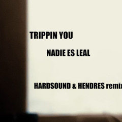Hendres x Hardsound - Nadie es leal (Trippin you).wav
