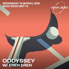 ODDYSSEY w/ Eren Eren [10.03.2021]