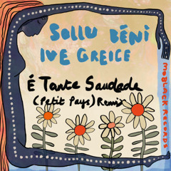 MBR643 - Sollu, BĒNI, Ive Greice - É Tanta Saudade (Petit Pays) Remix