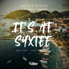 DJ SYXTEE - IT'S AT SYXTEE (BOUYON, GOUYAD & ZOUK)