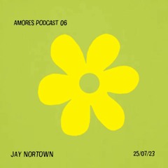 Jay Nortown / AMORES PODCAST 06