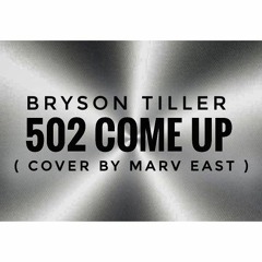 Bryson Tiller - 502 Come Up (cover by Marv East)