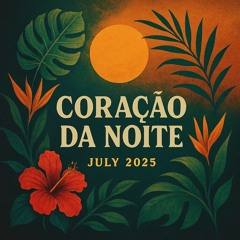 Coracao da Noite - July 2025