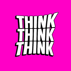 THINK THINK THINK