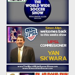 The World Wide Soccer Show- EP 657 - Special interview with  UPSL Commissioner Yan Skwara