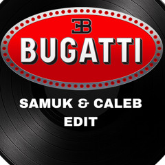 BUGATTI (SAMUK & CALEB Club EDIT)