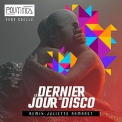 [FREE DOWNLOAD] Le dernier Jour du Disco-Juliette Armanet Remix by Poumtica feat Soelle