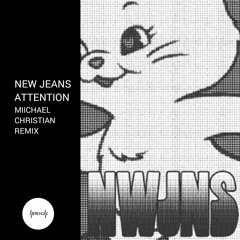 NewJeans - Attention [Miichael Christian Remix]
