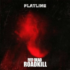 Red Dead Roadkill - Flatline