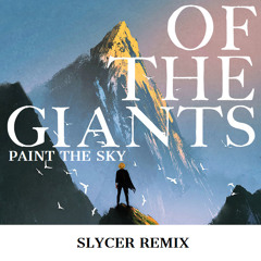 Of The Giants - Paint The Sky (Slycer Remix)