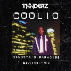 COOLIO - GANGSTA PARADISE (THNDERZ RAVETOK REMIX)
