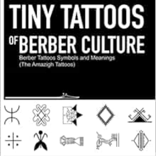 [Get] KINDLE 📝 Tiny Tattoos of Berber Culture: Berber Tattoos Symbols and Meanings (