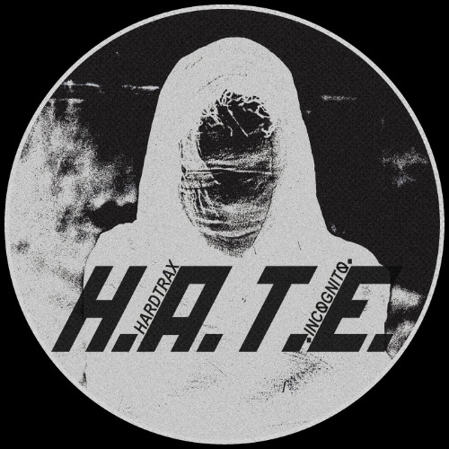 Hardtrax, •INCØGNITØ• - H.A.T.E. (Original Mix)