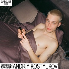 GASOLINE GUEST MIX: ANDRIY KOSTYUKOV LIVE 23/07/2022