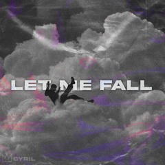 CYRIL - Let Me Fall (Prod. IOF)