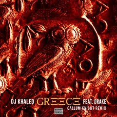 DJ Khaled feat. Drake - GREECE (Callum Knight Remix)