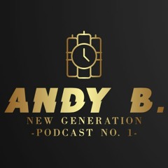 New Generation Podcast #1 - ANDY B.