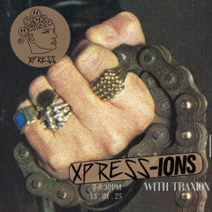 XPRESS-IONS Radio w/Traxion. EP.84 (13.01.25)