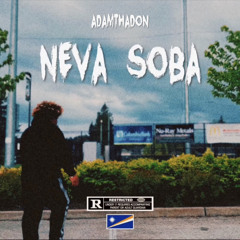 “Neva Soba” - AdamThaDon [prod.bysquad]